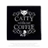 Dessous de verre :  Catty Without Coffee